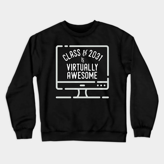 Back to School Class of 2031 Is Virtually Awesome Crewneck Sweatshirt by HaroldKeller